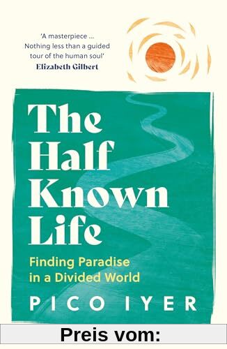 The Half Known Life: Finding Paradise in a Divided World