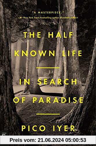 The Half Known Life: In Search of Paradise