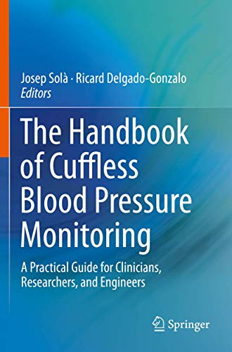 The Handbook of Cuffless Blood Pressure Monitoring: A Practical Guide for Clinicians, Researchers, and Engineers von Springer