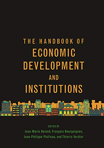 The Handbook of Economic Development and Institutions von Princeton University Press