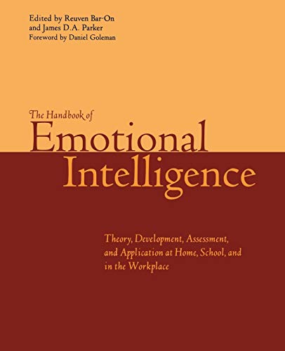 The Handbook of Emotional Intelligence: The Theory and Practice of Development, Evaluation, Education, and Application--At Home, School, and in the Workplace von JOSSEY-BASS