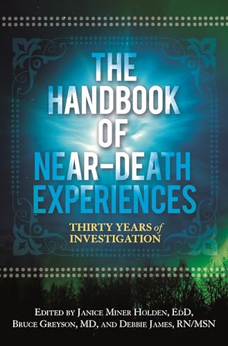 The Handbook of Near-Death Experiences: Thirty Years of Investigation