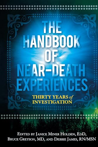 The Handbook of Near-Death Experiences: Thirty Years of Investigation
