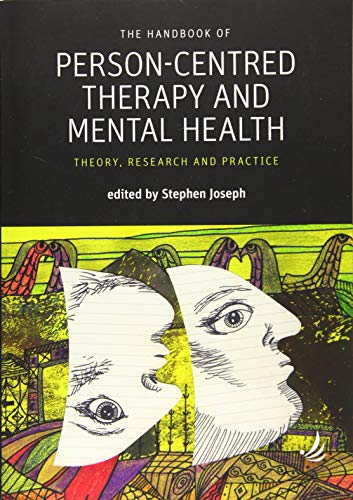The Handbook of Person-Centred Therapy and Mental Health: Theory, Research and Practice (Person-Centred Psychopathology)