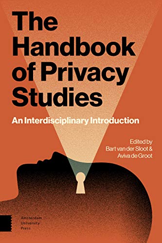 The Handbook of Privacy Studies: An Interdisciplinary Introduction