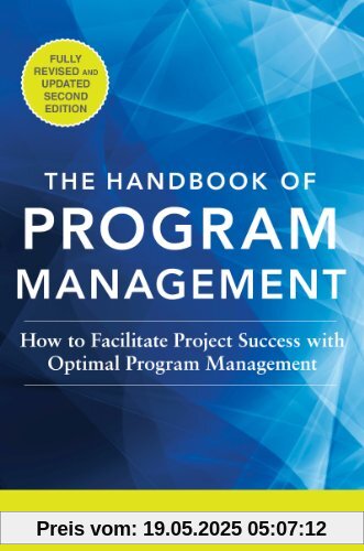 The Handbook of Program Management: How to Facilitate Project Success with Optimal Program Management, Second Edition The Handbook of Program Management: How to Facilitate Project Success with Optimal Program Management, Second Edition