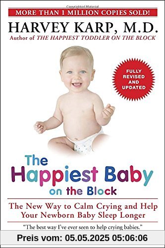 The Happiest Baby on the Block; Fully Revised and Updated Second Edition: The New Way to Calm Crying and Help Your Newborn Baby Sleep Longer