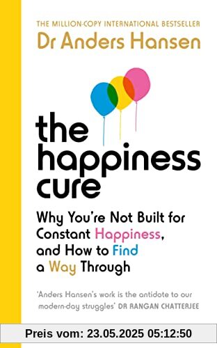 The Happiness Cure: Why You’re Not Built for Constant Happiness, and How to Find a Way Through