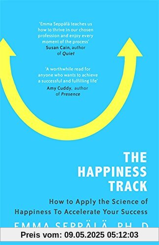 The Happiness Track: How to Apply the Science of Happiness to Accelerate Your Success
