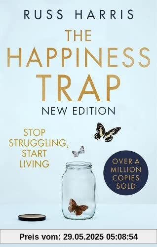 The Happiness Trap 2nd Edition: Stop Struggling, Start Living The Happiness Trap 2nd Edition: Stop Struggling, Start Living