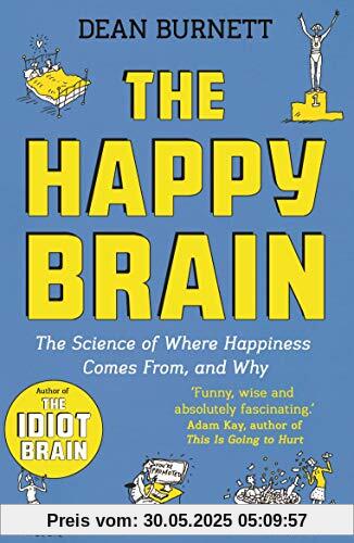 The Happy Brain: The Science of Where Happiness Comes From, and Why