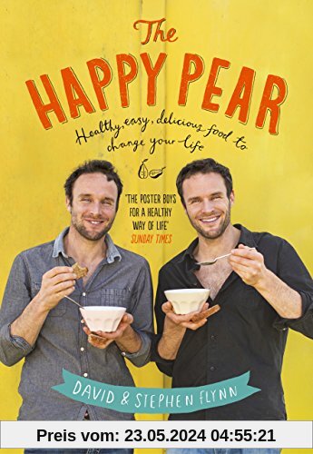 The Happy Pear: Healthy, Easy, Delicious Food to Change Your Life