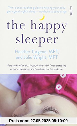 The Happy Sleeper: the science-backed guide to helping your baby get a good night's sleep - newborn to school age