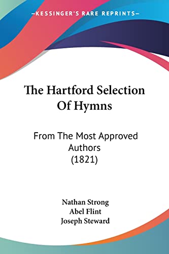 The Hartford Selection Of Hymns: From The Most Approved Authors (1821) von Kessinger Publishing