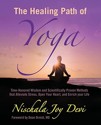 The Healing Path of Yoga: Time-Honored Wisdom and Scientifically Proven Methods that Alleviate... The Healing Path of Yoga: Time-Honored Wisdom and Scientifically Proven Methods that Alleviate...