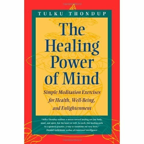 The Healing Power of Mind: Simple Meditation Exercises for Health, Well-Being, and Enlightenment