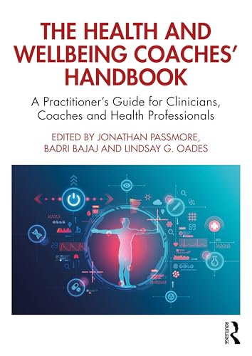 The Health and Wellbeing Coaches' Handbook: A Practitioner's Guide for Clinicians, Coaches and Health Professionals (The Coaches' Handbook Series) von Routledge