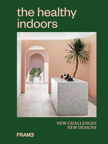 The Healthy Indoors: New Challenges, New Designs von Frame Publishers BV