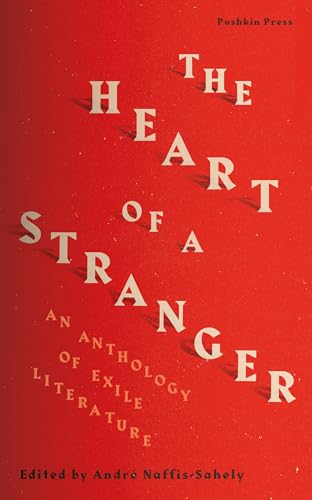 The Heart of a Stranger: An Anthology of Exile Literature