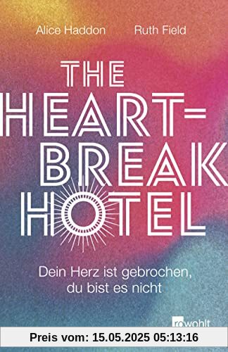 The Heartbreak Hotel: Dein Herz ist gebrochen, du bist es nicht