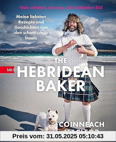 The Hebridean Baker: Meine liebsten Rezepte und Geschichten von den schottischen Inseln