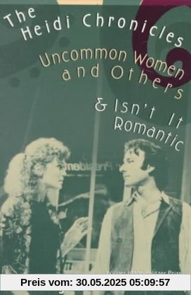 The Heidi Chronicles: Uncommon Women and Others & Isn't It Romantic (Vintage)