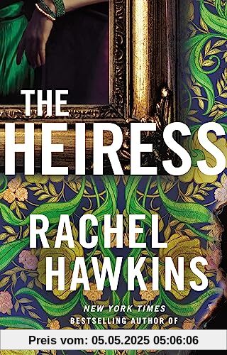 The Heiress: The deliciously dark and gripping new thriller from the New York Times bestseller