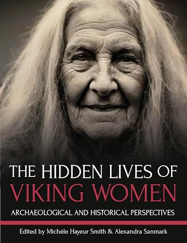 The Hidden Lives of Viking Women: Archaeological and Historical Perspectives von Casemate Publishers