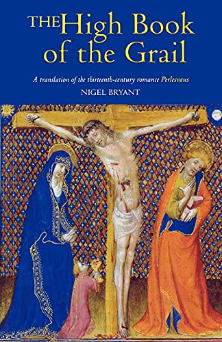 The High Book of the Grail: A Translation of the Thirteenth-Century Romance of Perlesvaus The High Book of the Grail: A Translation of the Thirteenth-Century Romance of Perlesvaus
