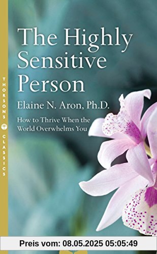 The Highly Sensitive Person: How to Surivive and Thrive When the World Overwhelms You