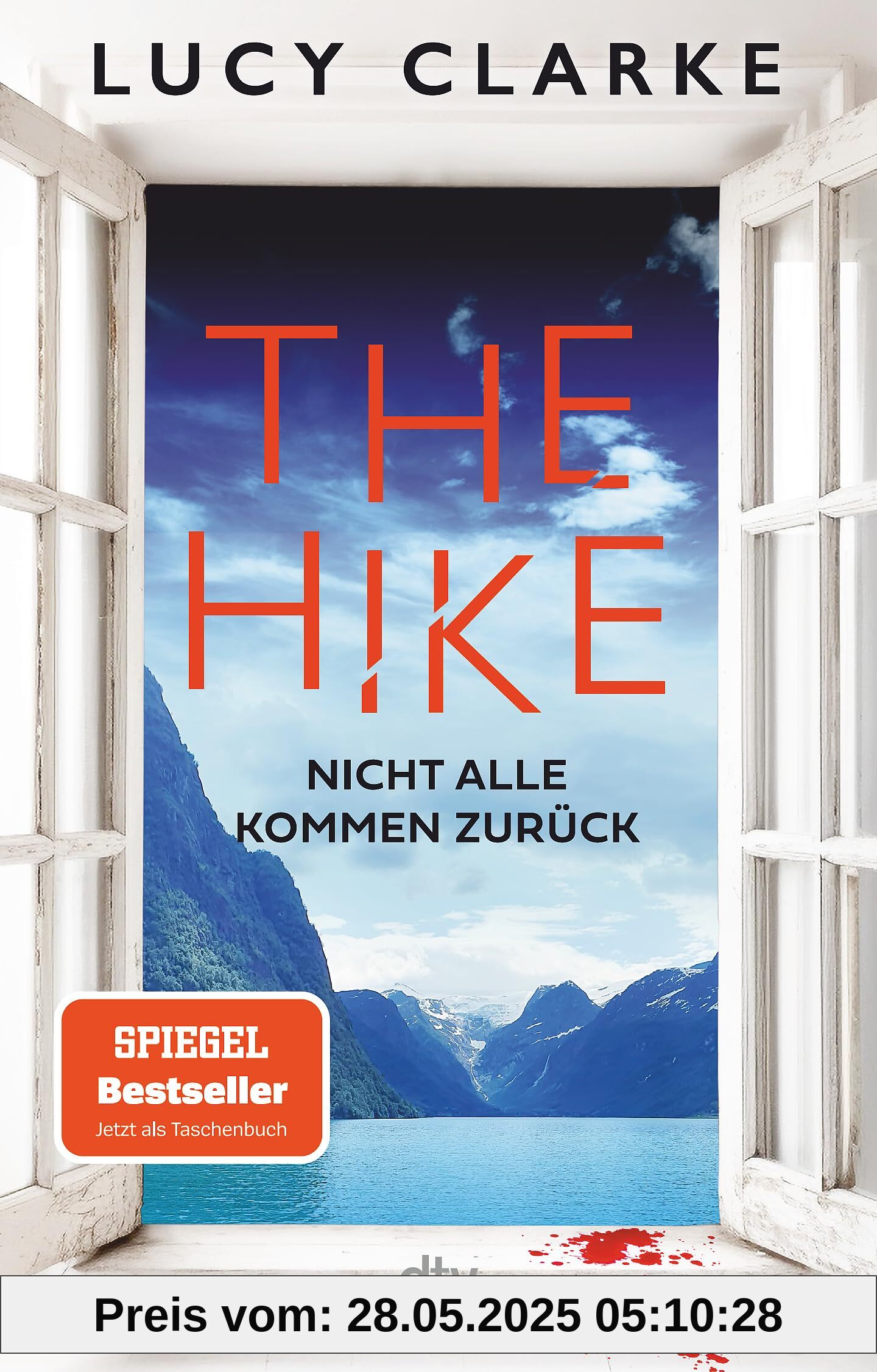The Hike: Nicht alle kommen zurück | Der neue Roman der SPIEGEL-Bestsellerautorin: 'Lucy Clarke ist die Königin des Destination-Thrillers - und das ist ihr bestes Buch.' (Claire Douglas)