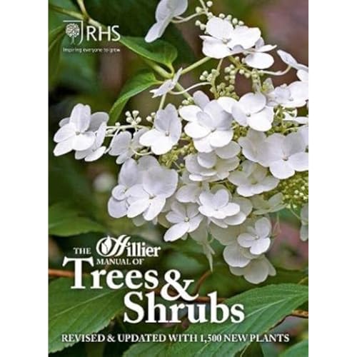 The Hillier Manual of Trees & Shrubs: Revised & updated with 1,500 new plants The Hillier Manual of Trees & Shrubs: Revised & updated with 1,500 new plants
