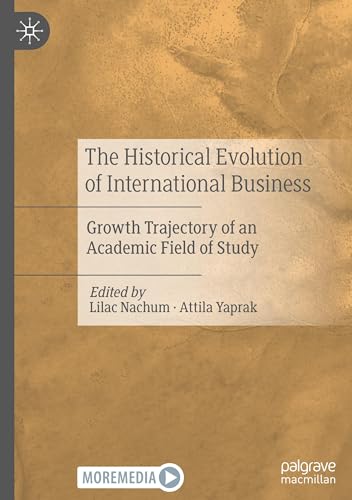 The Historical Evolution of International Business: Growth Trajectory of an Academic Field of Study von Palgrave Macmillan