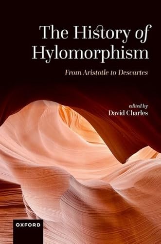 The History of Hylomorphism: From Aristotle to Descartes von Oxford University Press