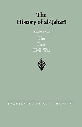The History of al-Tabari Vol. 17: The First Civil War: From the Battle of Siffin to the Death of 'Ali A.D. 656-661/A.H. 36-40: The First Civil War: ... series in Near Eastern Studies, Band 17) von State University of New York Press