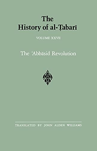 The History of al-Tabari Vol. 27: The 'Abbasid Revolution A.D. 743-750/A.H. 126-132: The ¿Abb¿sid Revolution A.D. 743-750/A.H. 126-132 (SUNY series in Near Eastern Studies, Band 27) von State University of New York Press