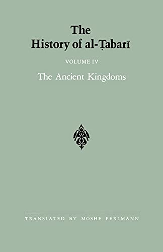 The History of al-Tabari Vol. 4: The Ancient Kingdoms (SUNY series in Near Eastern Studies, Band 4)