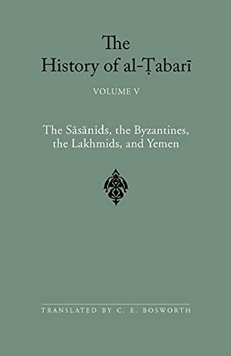 The History of al-Tabari Vol. 5: The Sasanids, the Byzantines, the Lakhmids, and Yemen: The S¿s¿nids, the Byzantines, the Lakmids, and Yemen (SUNY series in Near Eastern Studies, Band 5) von State University of New York Press