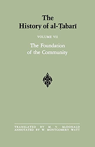 The History of al-Tabari Vol. 7: The Foundation of the Community: Muhammad At Al-Madina A.D. 622-626/Hijrah-4 A.H.: The Foundation of the Community: ... (SUNY series in Near Eastern Studies, Band 7)