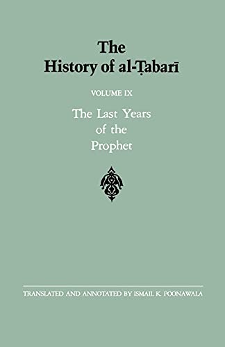The History of al-Tabari Vol. 9: The Last Years of the Prophet: The Formation of the State A.D. 630-632/A.H. 8-11 (SUNY series in Near Eastern Studies, Band 9) von State University of New York Press