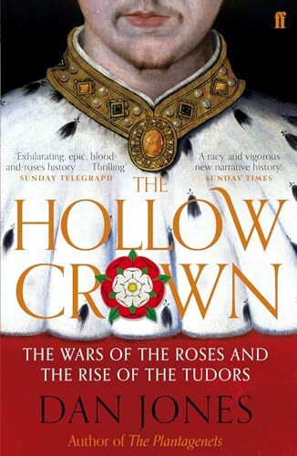 The Hollow Crown: The Wars of the Roses and the Rise of the Tudors The Hollow Crown: The Wars of the Roses and the Rise of the Tudors