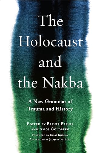 The Holocaust and the Nakba: A New Grammar of Trauma and History (Religion, Culture, and Public Life, Band 39) von Columbia University Press