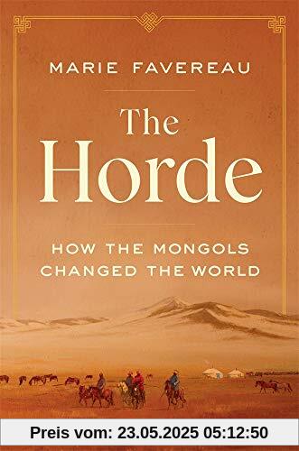 The Horde: How the Mongols Changed the World