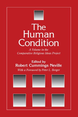 The Human Condition (The Comparative Religious Ideas Project): A Volume in the Comparative Religious Ideas Project