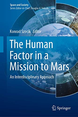 The Human Factor in a Mission to Mars: An Interdisciplinary Approach (Space and Society) von Springer