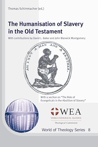 The Humanisation of Slavery in the Old Testament: With a Section on the Role of Evangelicals in the Abolition of Slavery (World of Theology) von Wipf & Stock Publishers