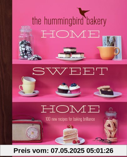 The Hummingbird Bakery Home Sweet Home:: 100 new recipes for baking brilliance
