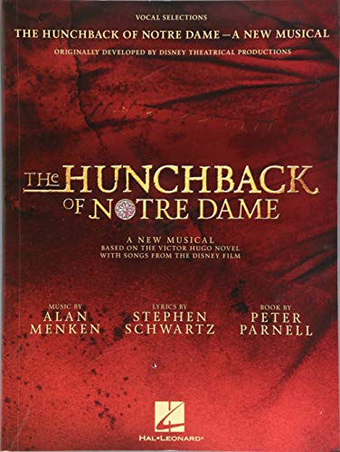 The Hunchback Of Notre Dame: The Stage Musical (Vocal Selections): Songbook für Gesang: Songbook zum Stage Musical The Hunchback Of Notre Dame: The Stage Musical (Vocal Selections): Songbook für Gesang: Songbook zum Stage Musical