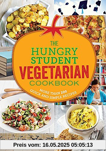 The Hungry Student Vegetarian Cookbook: More Than 200 Quick and Simple Recipes (The Hungry Cookbooks)