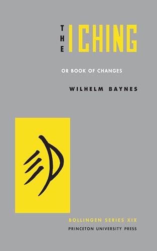 The I Ching: Or Books of Changes (Bollingen Series)